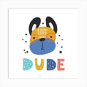 Cute Funny Dog, Dude Lettering Art Print