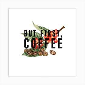 But First Coffee Beans Square Art Print