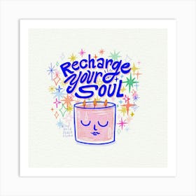 Recharge your soul Art Print