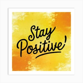 Stay Positive Art Print