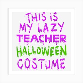 This Is My Lazy Teacher Halloween Costume Art Print