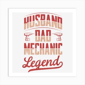 Husband Dad Mechanic Legend Fathers Day Mechanic Dad Art Print