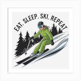 Eat Sleep Ski Repeat 1 Art Print