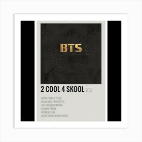 2 Cool 4 Skool – BTS (2013) Art Print