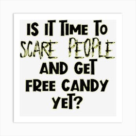 Is It Time To Scare People And Get Free Candy Halloween Art Print