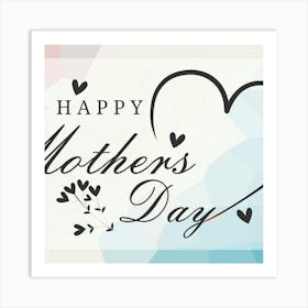 Happy Mothers Day 1 Art Print