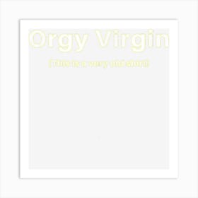 Orgy Virgin This Is A Very Old Shirt Art Print