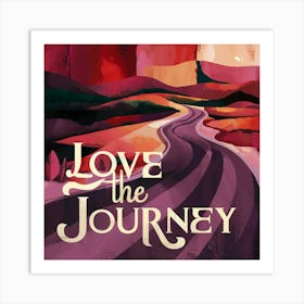 Love The Journey 3 Art Print