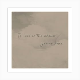 If Love Is The Answer You Re Home Art Print