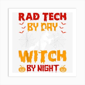 Funny Rad Tech By Day Witch By Night Halloween Costume Witch Art Print