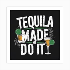 Tequila Made Me Do It Poster