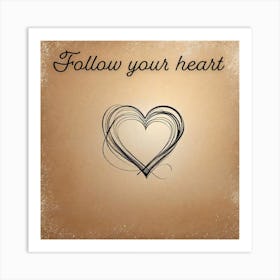 Follow Your Heart sign 1 Art Print