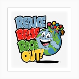 Reduce Reuse Rock Out Art Print