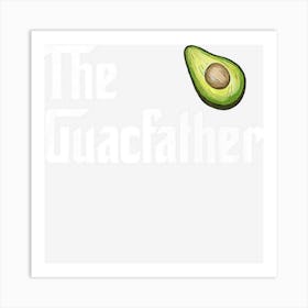 The Guacamole Father Funny Avocado Lover Gif Art Print