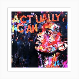 Actually I Can 1 Art Print