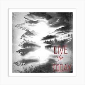 Live For Today 3 Art Print