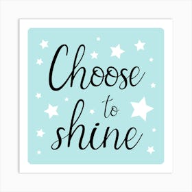 Choose to Shine quote Art Print