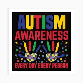 Autism Awareness Every Day Every Person Art Print