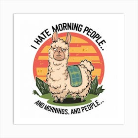 I Hate Morning People And Mornings And People Art Print