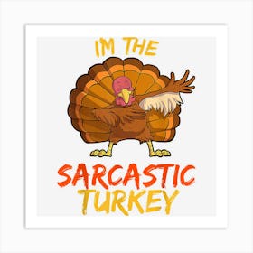 Sarcastic Turkey Matching Family Group Thanksgiving Party Pj Art Print