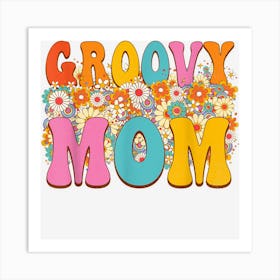 Groovy Mom Retro Vintage Hippie Cute Flowers Mom Birthday Art Print