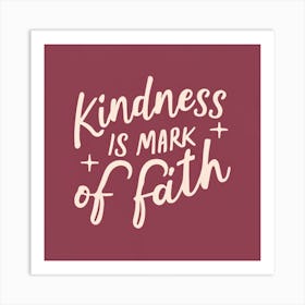 Kindness Is Mark Of Faith Art Print