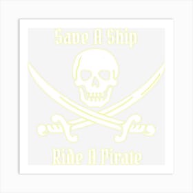 Save A Ship Ride A Pirate Themed Sayings Skull Flag Art Print