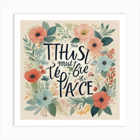 This Must Be The Place Floral Typography Art Print 5 Art Print