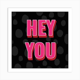 Hey You 01 Art Print