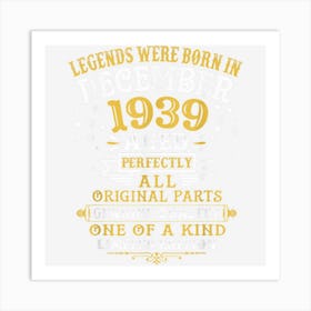 Legends Were Born In December 1939 83rd Birthday Gifts Art Print