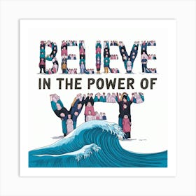 Believe In The Power Of Yet 4 Art Print