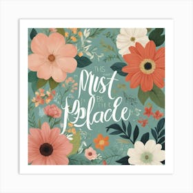 This Must Be The Place Floral Typography Art Print 1 Art Print