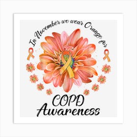 Daisy Flower In November We Wear Orange For Copd Awareness Art Print