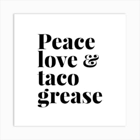 Peace Love And Taco Grease Square Art Print
