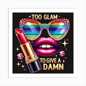 Too Glam To Give A Damn 3 Art Print