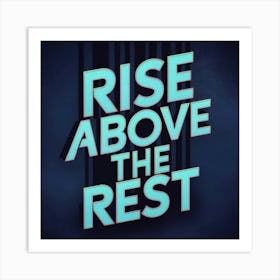 Rise Above The Rest 1 Art Print