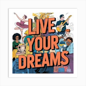 Live Your Dreams 3 Art Print