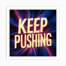 Keep Pushing 4 Art Print