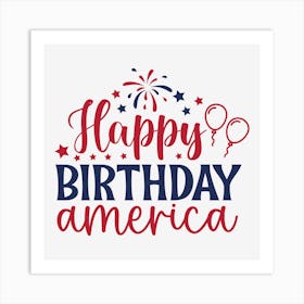 Happy Birthday America 01 Art Print