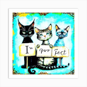 Pet Life - I'M Purrfect Art Print