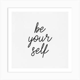 Be Your Self Art Print