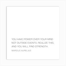 Have Power Over Your Mind not outside events quote - Marcus Aurelius Art Print