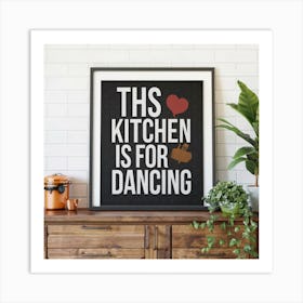 This Kitchen Is For Dancing Typography Photo Art Print