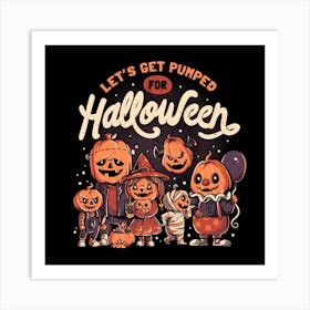 Pumped for Halloween - Cute Pumpkin Gift 1 Art Print