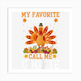 Womens Thanksgiving Costume My Favorite Turkeys Call Me Cookie Art Print