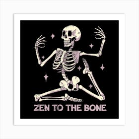 Zen to the Bone Art Print