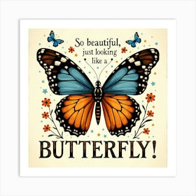 So Beautiful Just Looking Like A Butterfly Art Print