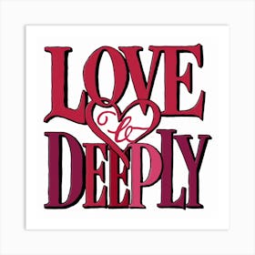 Love Is Deep Art Print