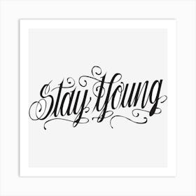 Stay Young Text Typography Font Typography White Text Logo Art Print