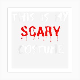 This Is My Scary Costume Halloween Art Print